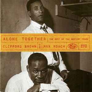 Clifford Brown and Max Roach - Alone Together: The Best Of The Mercury Years album cover