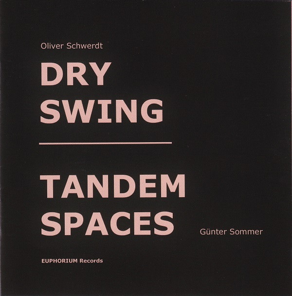 last ned album Oliver Schwerdt & Günter Sommer - Dry Swing Tandem Spaces
