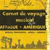 Various - Carnet De Voyages Musicaux - Afrique ● Amérique