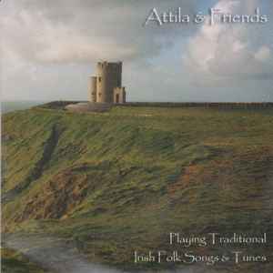 Attila & Friends - Playing Traditional Irish Songs & Tunes album cover