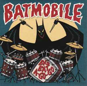 Batmobile - Big Bat A Go-Go