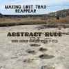 Abstract Rude - Making Lost Trax Reappear