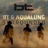 BT & Aqualung - Surrounded (Remixes)