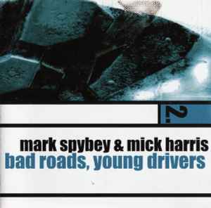 Mark Spybey - Bad Roads, Young Drivers album cover