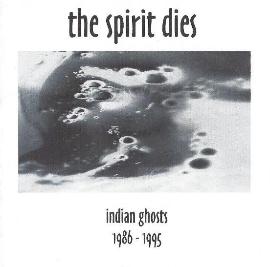 ladda ner album The Spirit Dies - Indian Ghosts 1986 1995