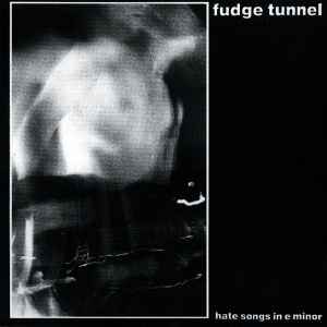 Hate Songs In E Minor - Fudge Tunnel