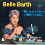 Belle Barth – My Next Story Is A Little Risque (1961, Vinyl) - Discogs