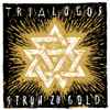 Trialogos - Stroh Zu Gold