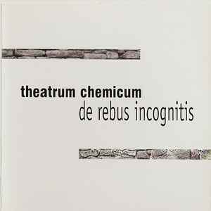 Theatrum Chemicum - De Rebus Incognitis