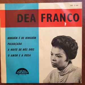 Déa Franco - Ninguém É De Ninguém / Palhaçada / A Noite De Nós Dois / O Amor E A Rosa album cover