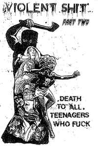 Death To All Teenagers Who Fuck - Violent Shit Part Two