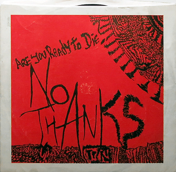No Thanks – Are You Ready To Die (1983, Vinyl) - Discogs