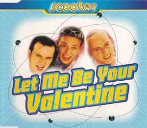 Scooter - Let Me Be Your Valentine
