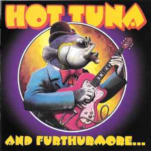 Hot Tuna - And Furthurmore...