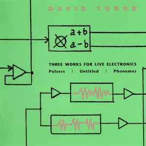 David Tudor – Three Works For Live Electronics (1996, CD) - Discogs