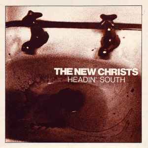 The New Christs - Headin' South