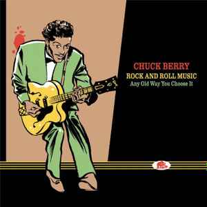 Rock And Roll Music - Any Old Way You Choose It (The Complete Studio Recordings ... Plus!) - Chuck Berry