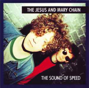 The Sound Of Speed - The Jesus And Mary Chain