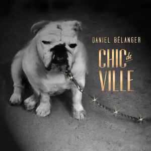 Daniel Bélanger - Chic De Ville  album cover