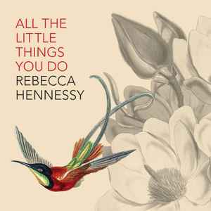 Rebecca Hennessy - All The Little Things You Do album cover