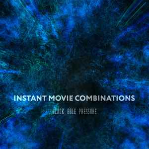 Instant Movie Combinations - Black Hole Pressure album cover