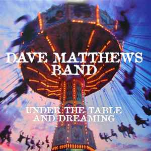 Under The Table And Dreaming - Dave Matthews Band