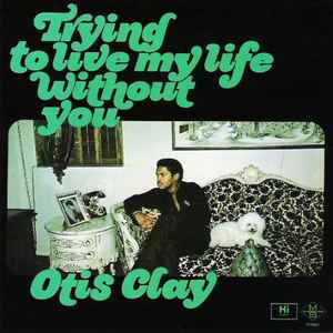 Otis Clay - Trying To Live My Life Without You album cover