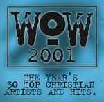 Cover of WOW 2001 (The Year's 30 Top Contemporary Christian Artists And Hits), 2000, CD