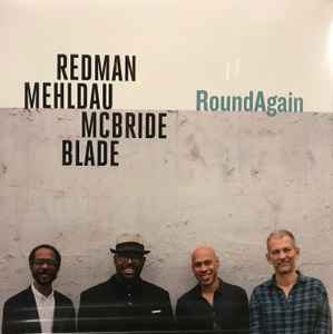 RoundAgain - Redman, Mehldau, McBride, Blade