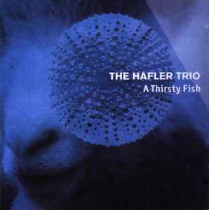 The Hafler Trio - A Thirsty Fish