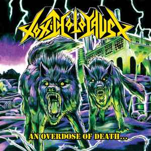 An Overdose Of Death... - Toxic Holocaust