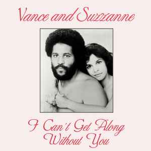 I Can't Get Along Without You - Vance And Suzzanne