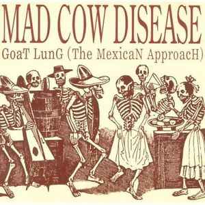 Mad Cow Disease - Goat Lung (The Mexican Approach) album cover