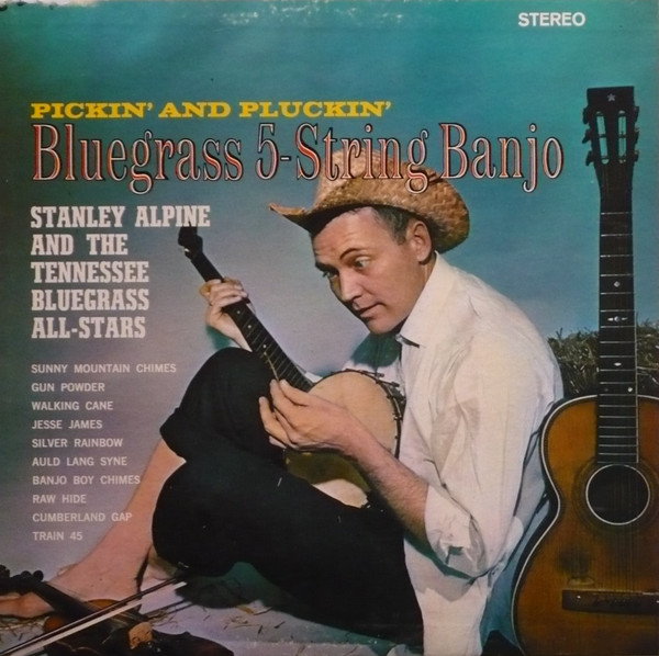 Stanley Alpine And The Tennessee Bluegrass All-Stars – Pickin' And