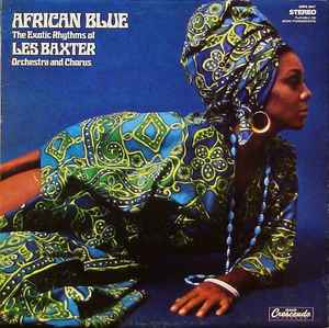 Les Baxter & His Orchestra - African Blue (The Exotic Rhythms Of Les Baxter Orchestra And Chorus) album cover