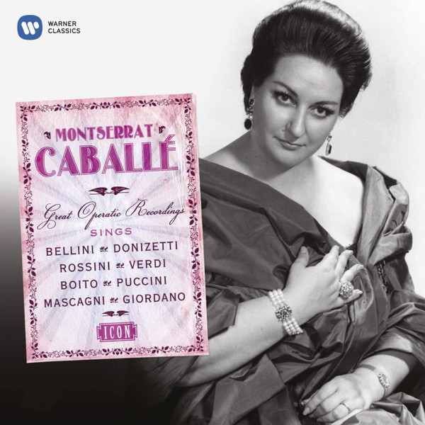 Montserrat Caballé Sings Bellini • Donizetti • Rossini • Verdi • Boito 