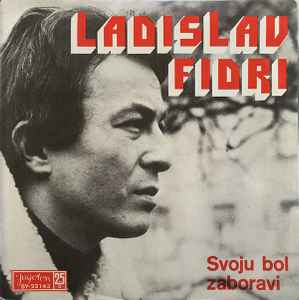 Ladislav Fidri - Svoju Bol Zaboravi / Balada O Rodnom Kraju album cover