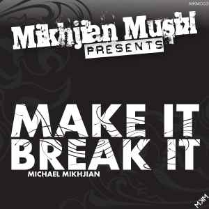 Mike Mikhjian - Make It Break It album cover