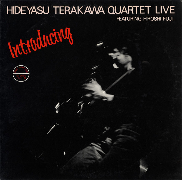 Hideyasu Terakawa Quartet Featuring Hiroshi Fujii – Introducing 
