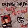 Plastic Bertrand - Ça Plane Pour Moi / Pogo Pogo