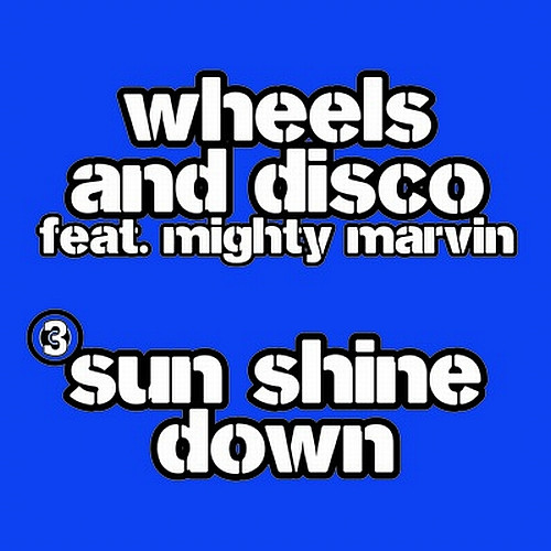 Wheels & Disco Feat. Mighty Marvin – Sun Shine Down (2009, 320
