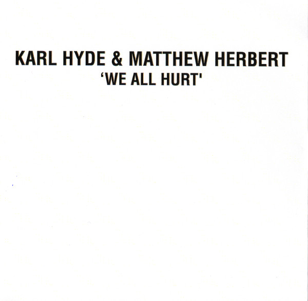 télécharger l'album Karl Hyde & Matthew Herbert - We All Hurt