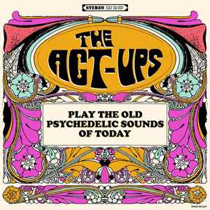 The Act-Ups - Play The Old Psychedelic Sounds Of Today
