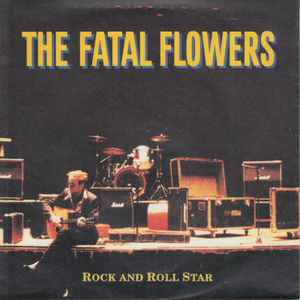 The Fatal Flowers – Rock And Roll Star (1988