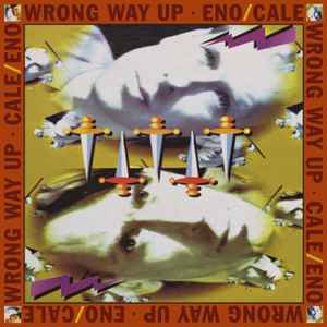 Wrong Way Up - Eno / Cale