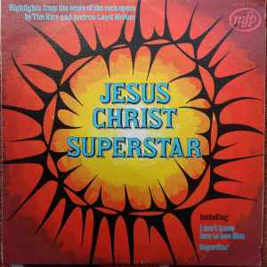 Andrew Lloyd Webber And Tim Rice - Jesus Christ - Superstar Highlights From The Rock Opera album cover