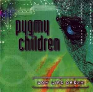 Pygmy Children - Low Life Dream