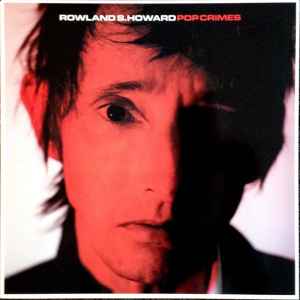 Pochette de l'album Rowland S. Howard - Pop Crimes