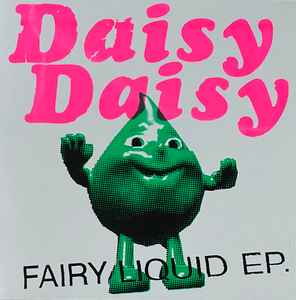 Daisy Daisy – Fairy Liquid EP (2021, Green vinyl, Vinyl) - Discogs