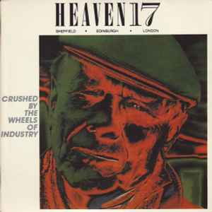 Heaven 17 - Crushed By The Wheels Of Industry album cover